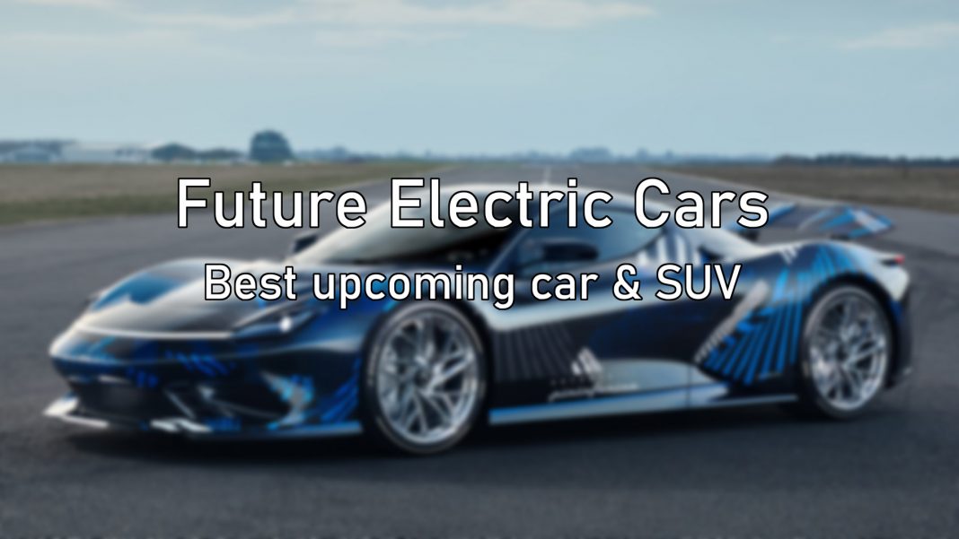 Future electric cars best upcoming cars